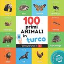 I primi 100 animali in turco : Libro illustrato bilingue per bambini: italiano / turco con pronuncia-9782384122530