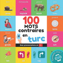 100 mots contraires en turc : Imagier bilingue pour enfants: francais / turc avec prononciations-9782384128112