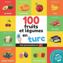 100 fruits et legumes en turc : Imagier bilingue pour enfants: francais / turc avec prononciations-9782384128976