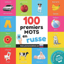 100 premiers mots en russe : Imagier bilingue pour enfants: francais / russe avec prononciations-9782384572052