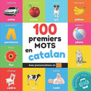100 premiers mots en catalan : Imagier bilingue pour enfants: francais / catalan avec prononciations-9782384572069