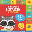 Apprendre l'italien - 150 mots avec prononciation - Debutant : Imagier pour enfants bilingues-9782384574063