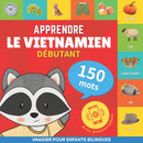 Apprendre le vietnamien - 150 mots avec prononciation - Debutant : Imagier pour enfants bilingues-9782384574117