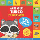 Aprender turco - 150 palabras con pronunciacion - Principiante : Libro ilustrado para ninos bilingues-9782384574360