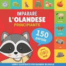 Imparare l'olandese - 150 parole con pronunce - Principiante : Libro illustrato per bambini bilingue-9782384574667