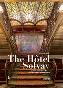 The Hotel Solvay : Victor Horta's Art Nouveau Masterpiece-9782390253501
