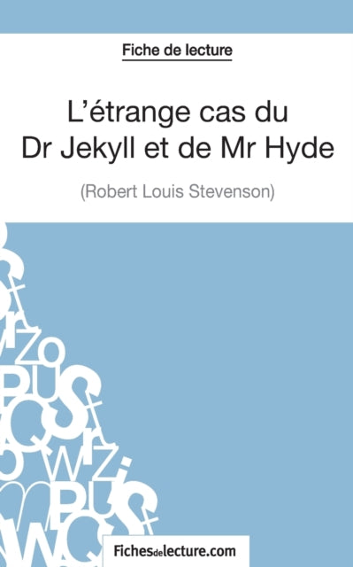 L'etrange cas du Dr Jekyll et de Mr Hyde de Robert Louis Stevenson (Fiche de lecture) : Analyse complete de l'oeuvre-9782511028148