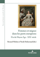 Femmes et negoce dans les ports europeens : Fin du Moyen Age - XIXe siecle-9782807607712