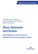 Wine, Networks and Scales : Intermediation in the production, distribution and consumption of wine-9782807614161