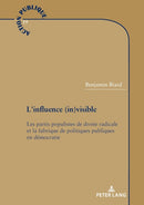 L'influence (in)visible : Les partis populistes de droite radicale et la fabrique de politiques publiques en democratie-9782807618442
