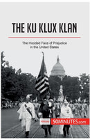 The Ku Klux Klan : The Hooded Face of Prejudice in the United States-9782808002516