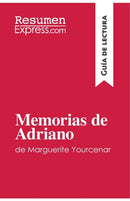 Memorias de Adriano de Marguerite Yourcenar (Guia de lectura) : Resumen y analisis completo-9782808003797