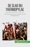 De slag bij Thermopylae : De heroische val van Leonidas I en de 300 Spartanen-9782808606912
