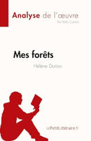 Mes forets de Helene Dorion (Fiche de lecture) : Analyse complete et resume detaille de l'oeuvre-9782808697026
