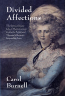 Divided Affections : The Extraordinary Life of Maria Cosway, Celebrity Artist and Thomas Jefferson's Impossible Love-9782839901536