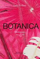 Luiz Zerbini: Botanica, Monotypes 2016-2020-9782869251656