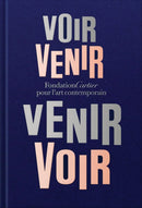 Fondation Cartier pour l'art contemporain: Voir Venir, Venir Voir-9782869251878