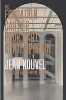 The Fondation Cartier pour l'art contemporain by Jean Nouvel : 2, place du Palais-Royal, Paris-9782869251946