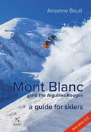 Mont Blanc and the Aiguilles Rouges : A Guide for Skiers-9782875231086