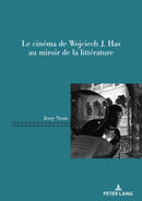 Le cinema de Wojciech J. Has au miroir de la litterature-9782875747754