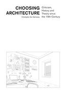 Choosing Architecture - Criticism, History and Theory since the 19th Century-9782889153299