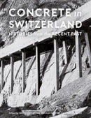 Concrete in Switzerland - Histories from the Recent Past-9782889153534