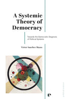 A Systemic Theory of Democracy : Towards the Democratic Diagnosis of Political Systems-9782889156481