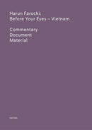 Before Your Eyes - Vietnam : Commentary, Documenta, Material (HaFI 005)-9782940524679