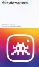 Invader: @invaderwashere : Ten Years on Instagram-9782954125985