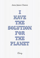 Anne-James Chaton - I have the solution for the planet-9782957661138