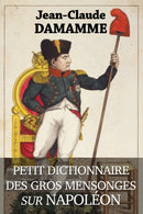 Petit Dictionnaire des Gros Mensonges sur Napoleon-9782958488802