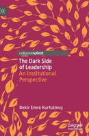 The Dark Side of Leadership : An Institutional Perspective-9783030020378