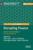 Disrupting Finance : FinTech and Strategy in the 21st Century-9783030023294