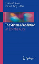 The Stigma of Addiction : An Essential Guide-9783030025793