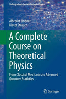 A Complete Course on Theoretical Physics : From Classical Mechanics to Advanced Quantum Statistics-9783030043599