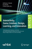 Interactivity, Game Creation, Design, Learning, and Innovation : 7th EAI International Conference, ArtsIT 2018, and 3rd EAI International Conference, DLI 2018, ICTCC 2018, Braga, Portugal, October 24--9783030061333