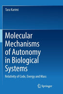 Molecular Mechanisms of Autonomy in Biological Systems : Relativity of Code, Energy and Mass?-9783030063047