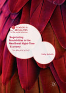 Negotiating Femininities in the Neoliberal Night-Time Economy : Too Much of a Girl?-9783030066376