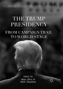 The Trump Presidency : From Campaign Trail to World Stage-9783030071776