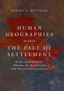 Human Geographies Within the Pale of Settlement : Order and Disorder During the Eighteenth and Nineteenth Centuries-9783030075699