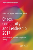 Chaos, Complexity and Leadership 2017 : Explorations of Chaos and Complexity Theory-9783030078843