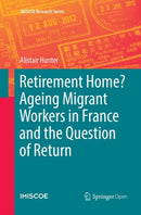 Retirement Home? Ageing Migrant Workers in France and the Question of Return-9783030097318