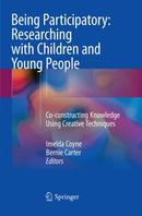 Being Participatory: Researching with Children and Young People : Co-constructing Knowledge Using Creative Techniques-9783030100308