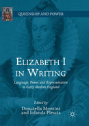 Elizabeth I in Writing : Language, Power and Representation in Early Modern England-9783030101350