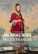 An Armenian Mediterranean : Words and Worlds in Motion-9783030102807