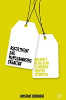 Assortment and Merchandising Strategy : Building a Retail Plan to Improve Shopper Experience-9783030111625