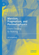 Marxism, Pragmatism, and Postmetaphysics : From Finding to Making-9783030115593