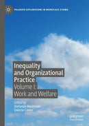 Inequality and Organizational Practice : Volume I: Work and Welfare-9783030116439
