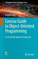 Concise Guide to Object-Oriented Programming : An Accessible Approach Using Java-9783030133030