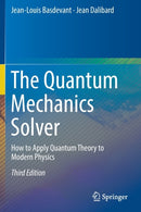 The Quantum Mechanics Solver : How to Apply Quantum Theory to Modern Physics-9783030137267